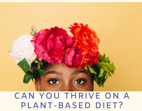 Can You Thrive On A Plant-Based Diet? (May 2020) – Dr. Sebi's Cell Food - Dr. Sebi's Cell Food