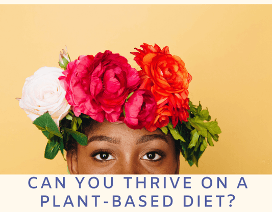 Can You Thrive On A Plant-Based Diet? (May 2020) – Dr. Sebi's Cell Food - Dr. Sebi's Cell Food