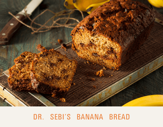 Banana Bread - Dr. Sebi's Cell Food - Dr. Sebi's Cell Food