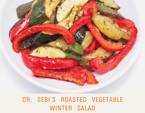 Roasted Vegetable Winter Salad - Dr. Sebi's Cell Food - Dr. Sebi's Cell Food
