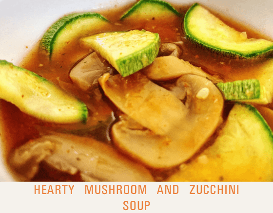 Hearty Mushroom and Zucchini Soup - Dr. Sebi's Cell Food - Dr. Sebi's Cell Food