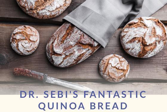 Fantastic Quinoa Bread - Dr. Sebi's Cell Food - Dr. Sebi's Cell Food